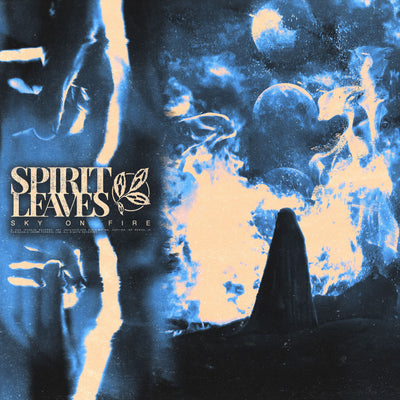 Spirit Leaves Reveals New Single "Sky On Fire"